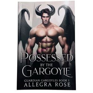 POSSESSED BY THE GARGOYLE GUARDIAN GARGOYLES By ALLEGRA ROSE (2023, Paperback)